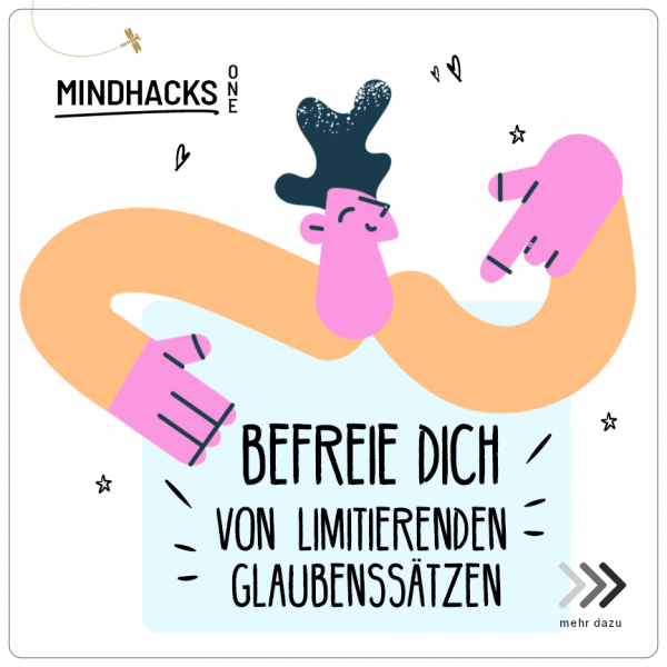 MindHacks.ONE | Befreie dich von limitierenden Glaubenssätzen